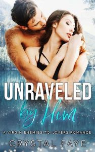 unraveled by him, crystal faye