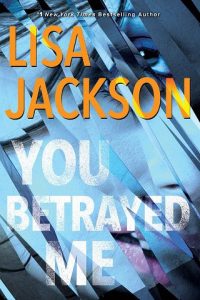 you betrayed me, lisa jackson