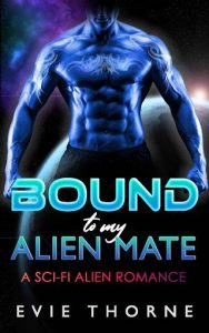 bound alien mate, evie thorne