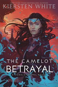 camelot betrayal, kiersten white