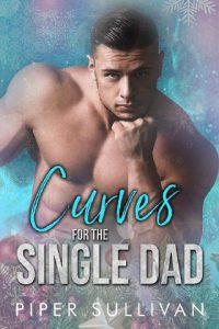 curves for single dad, piper sullivan