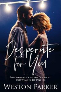 desperate for you, weston parker