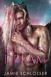 fae king's dream, jamie schlosser