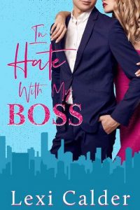 hate with boss, lexi calder