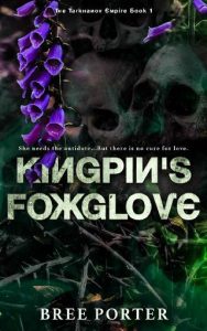 kingpin's foxglove, bree porter