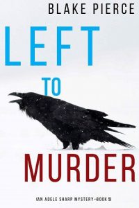 left to murder, blake pierce