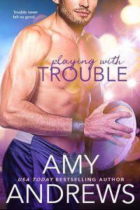 playing with trouble, amy andrews