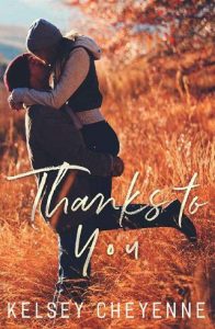 thanks to you, kelsey cheyenne