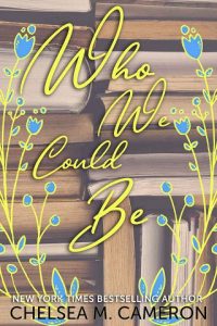 who we could be, chelsea m cameron