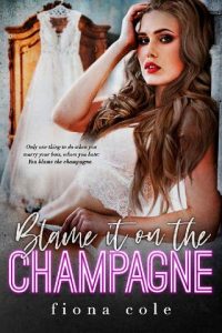 blame it on champagne, fiona cole