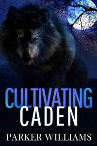 cultivating caden, parker williams