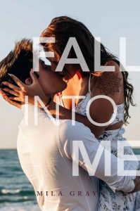 fall into me, mila gray