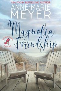 magnolia friendship, anne-marie meyer