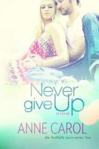 never give up, anne carol