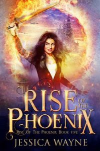 rise of phoenix, jessica wayne