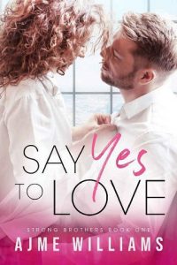 say yes to love, ajme williams