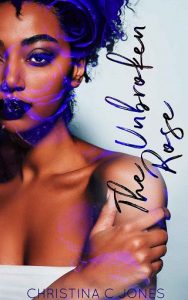 unbroken rose, christina c jones