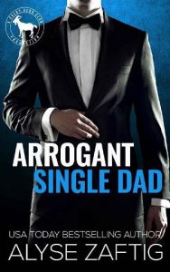 arrogant single dad, alyse zaftig