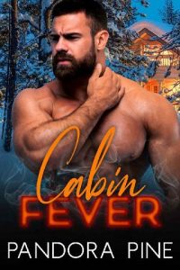cabin fever, pandora pine