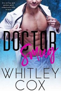 doctor smug, whitley cox