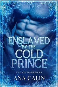 enslaved cold prince, ana calin