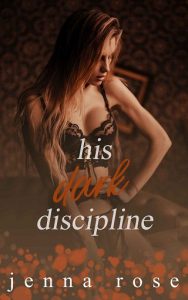 his dark discipline, jenna rose