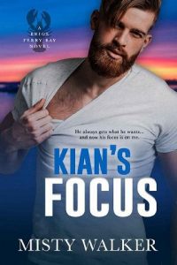 kian's focus, misty walker
