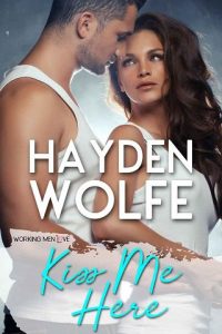 kiss me here, hayden wolfe