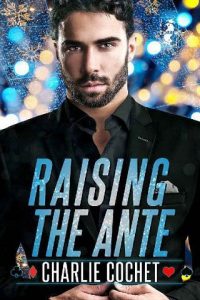 raising the ante, charlie cochet