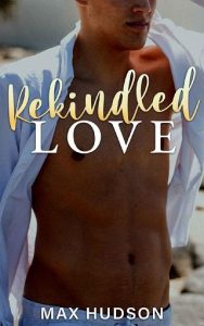 rekindled love, max hudson