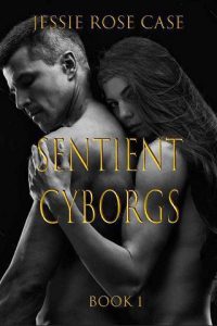 sentient cyborgs, jessie rose case