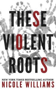 these violent roots, nicole williams