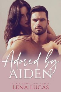 adored aiden, lena lucas
