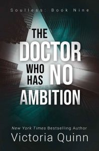 doctor no ambition, victoria quinn