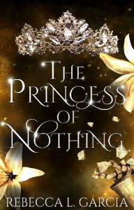 princes of nothing, rebecca l garcia