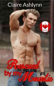 rescued by mountie, claire ashlynn