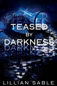 teased by darkness, lillian sable