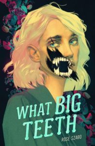 what big teeth, rose szabo