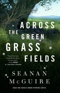 across green grass, seanan mcguire