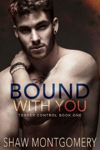 bound with you, shaw montgomery