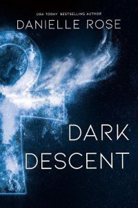 dark descent, danielle rose