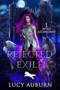 rejected exile, lucy auburn