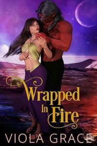 wrapped in fire, viola grace