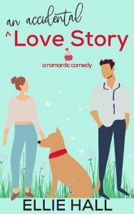 accidental love story, ellie hall