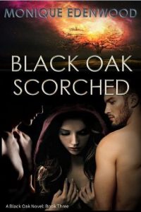 black oak scorched, monique edenwood