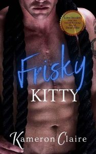 frisky kitty, kameron claire