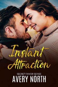 instant attraction, avery north