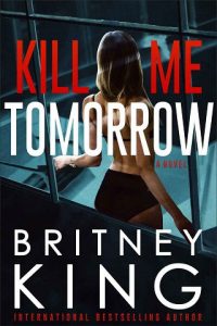 kill me tomorrow, britney king