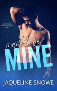 made to be mine, jaqueline snowe
