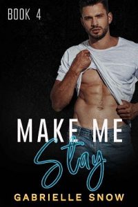 make me stay, gabrielle snow